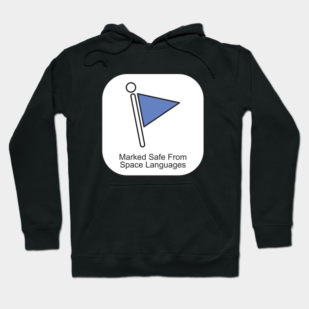 Marked Safe From Space Languages Hoodie by JAC3D